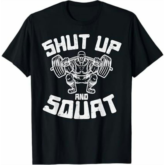 Workout Shut Up Squat Funny Gym Powerlift Leg Day Humor Unisex T-Shirt up to size 5XL