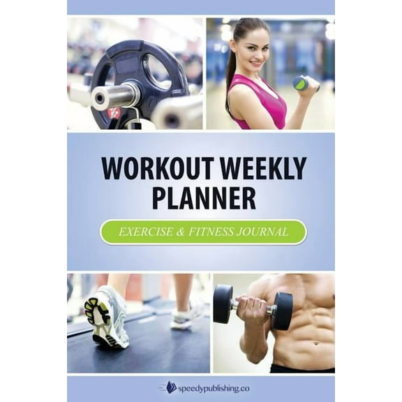 Workout Weekly Planner: Exercise & Fitness Journal (Paperback)