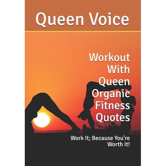 Workout With Queen Organic Fitness Quotes: Work It; Because You're Worth It!, (Paperback)