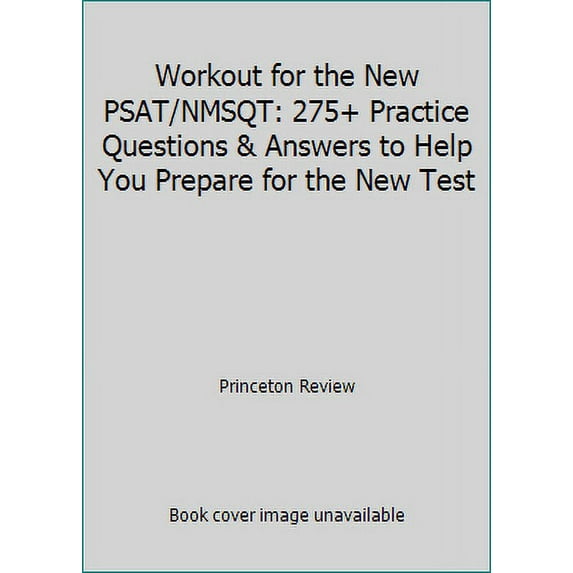 Pre-Owned Workout for the New PSAT/NMSQT: 275+ Practice Questions & Answers to Help You Prepare for the New Test (College Test Preparation) (Paperback) 0804126070 9780804126076