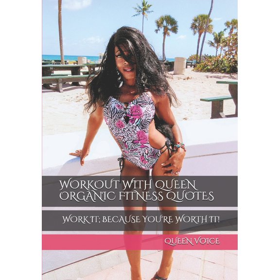 Workout with Queen Organic Fitness Quotes: Work It; Because You're Worth It!, (Paperback)
