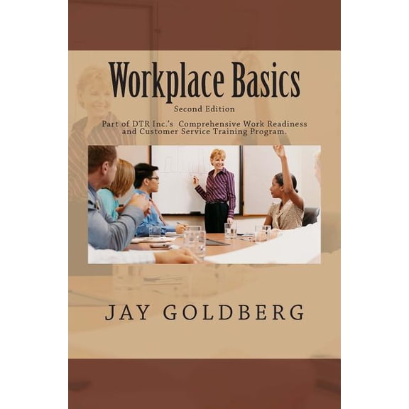 Dtr Inc.'s Work Readiness Certification Training: Workplace Basics: For Classroom and On the Job Work Readiness Training (Paperback)