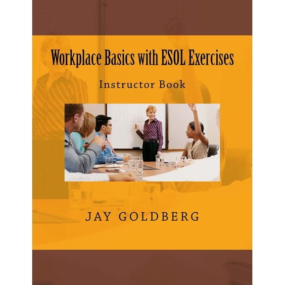 Workplace Basics with ESOL Exercises: Instructor Book: Book 1 from DTR Inc.'s Work Readiness & ESOL Training Series, (Paperback)