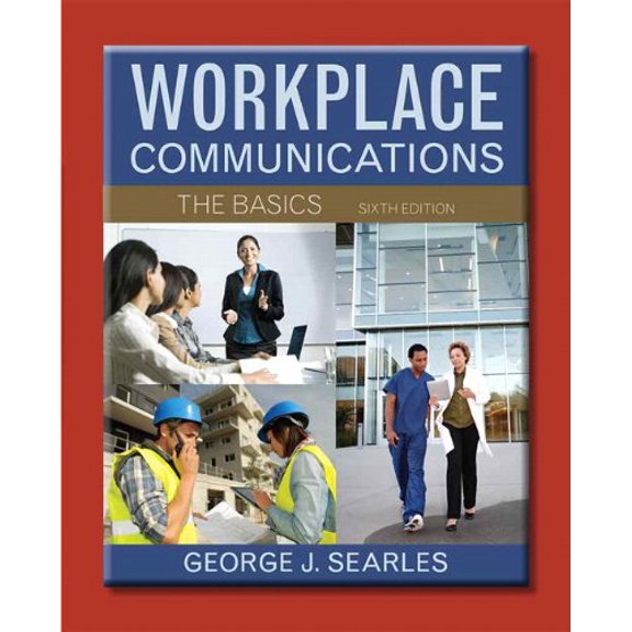 Pre-Owned Workplace Communications: The Basics (6th Edition) (Paperback) 0321916786 9780321916785