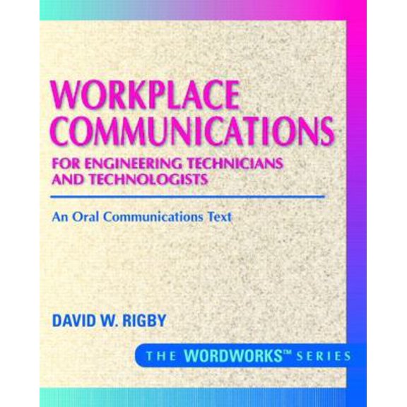 Pre-Owned Workplace Communications for Engineering Technicians and Technologists: An Oral Communications Text (Paperback) 0134901290 9780134901299