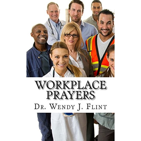 Pre-Owned Workplace Prayers: Daily Strength and Wisdom (Paperback 9780981847016) by Wendy J Flint