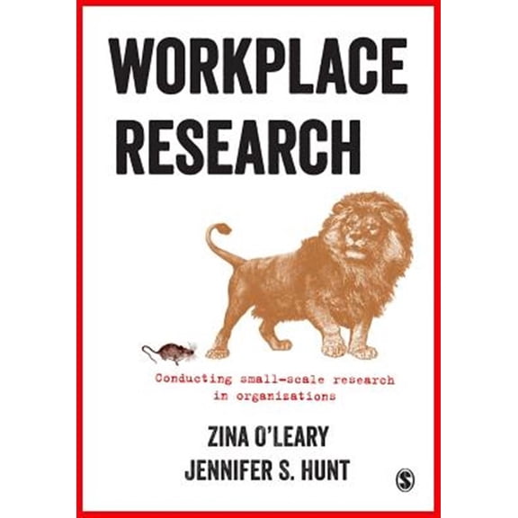 Pre-Owned Workplace Research: Conducting Small-Scale Research in Organizations (Paperback) 1473913217 9781473913219