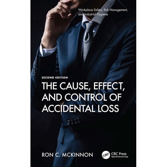 Workplace Safety, Risk Management, and I The Cause, Effect, and Control of Accidental Loss, (Paperback)