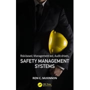 Workplace Safety, Risk Management, and I Risk-based, Management-led, Audit-driven, Safety Management Systems, Hardcover