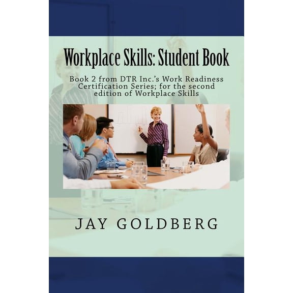 Workplace Skills: Student Book: Book 2 from DTR Inc.'s Work Readiness Certification Series; for the second edition of Wo, (Paperback)