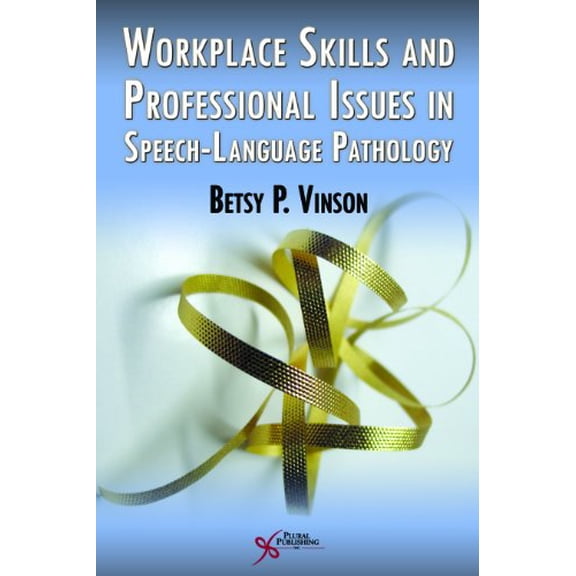 Pre-Owned Workplace Skills and Professional Issues in Speech-Language Pathology (Paperback) 1597562033 9781597562034