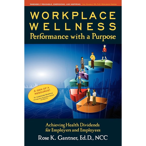 Workplace Wellness : Performance with a Purpose: Achieving Health Dividends for Employers and Employees