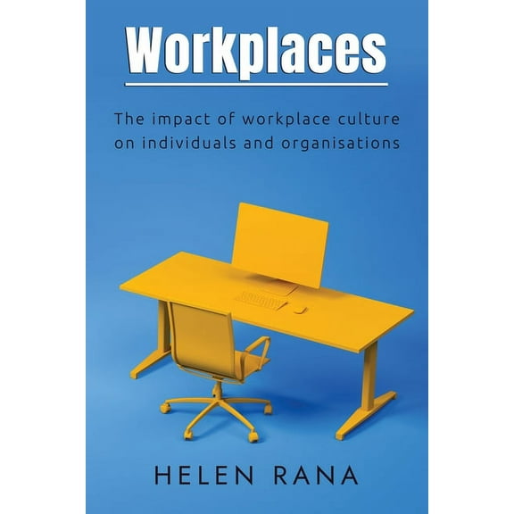 Workplaces: The impact of workplace culture on individuals and organisations, (Paperback)