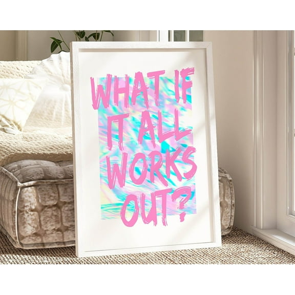 What If It All Works Out Affirmation Wall Art Light Pink Theme Room Decor For Teen, Teal Wall Art Dopamine Apartment Wall Decor Preppy Print Wall Art, Modern Wall Decor, 8x12 UNFRAMED