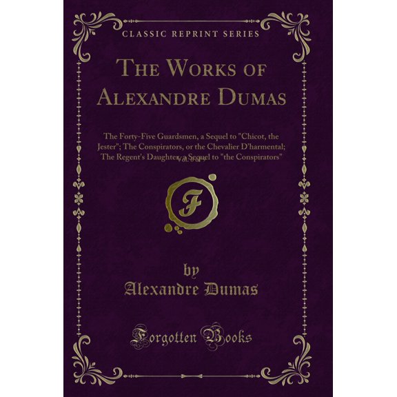 The Works of Alexandre Dumas, Vol. 6 of 9 (Classic Reprint)
