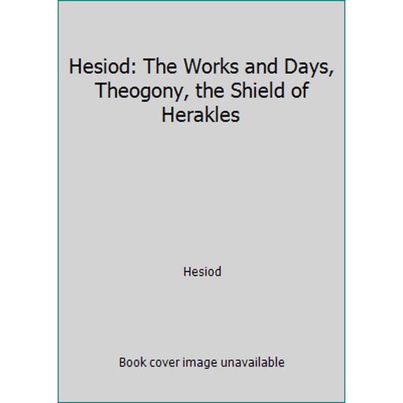 Pre-Owned Hesiod: The Works and Days, Theogony, the Shield of Herakles (Hardcover) 0472439030 9780472439034