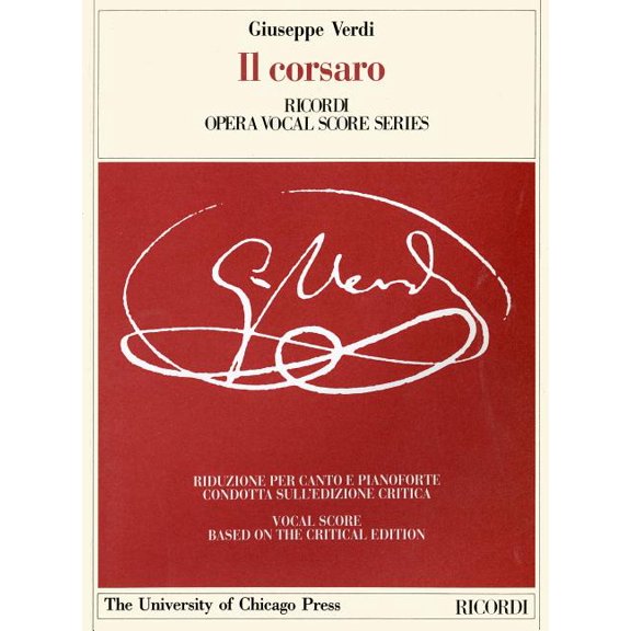 The Works of Giuseppe Verdi: Piano-Vocal Scores: Il corsaro : Melodramma tragico in Three Acts, Libretto by Francesco Maria Piave, The Piano-Vocal Score (Series #13) (Paperback)