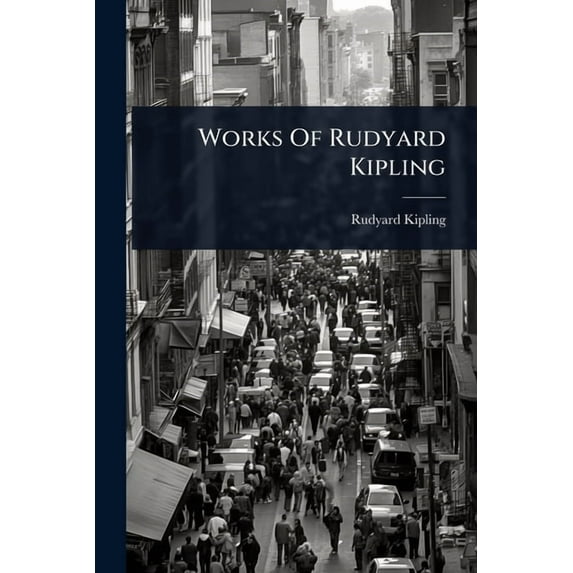Works Of Rudyard Kipling, (Paperback)
