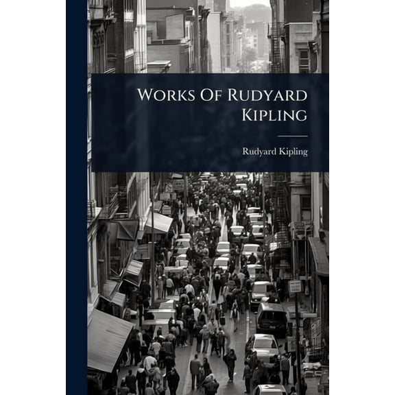 Works Of Rudyard Kipling, (Paperback)