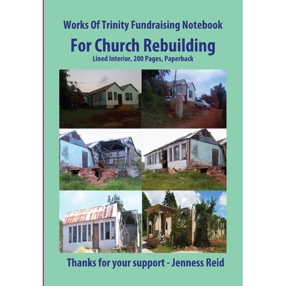 Works Of Trinity Fundraising Notebook For Church Rebuilding, Executive Size, Lined Interior, 200 Pages Paperback, (Paperback)