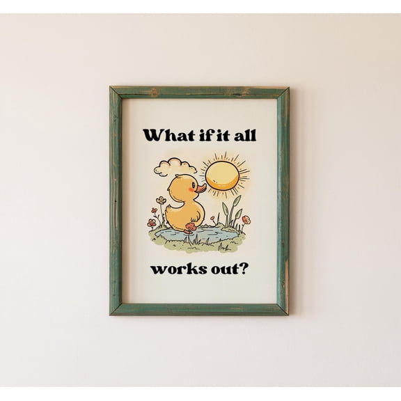What If It All Works Out, Cute Duck Wall Poster, Retro Illustration, Classroom Wall Art Poster, Cottagecore Positive Quote, Room, Unframed Poster Size 8x12