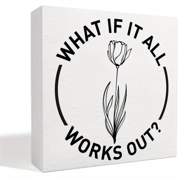 What If It All Works Out? Inspirational Wooden Box Sign - Light-Colored Wood with Black Lettering, Home Office Decor for WomenCounselors, Gift for Stress Relief Seekers, 5x5 Inch