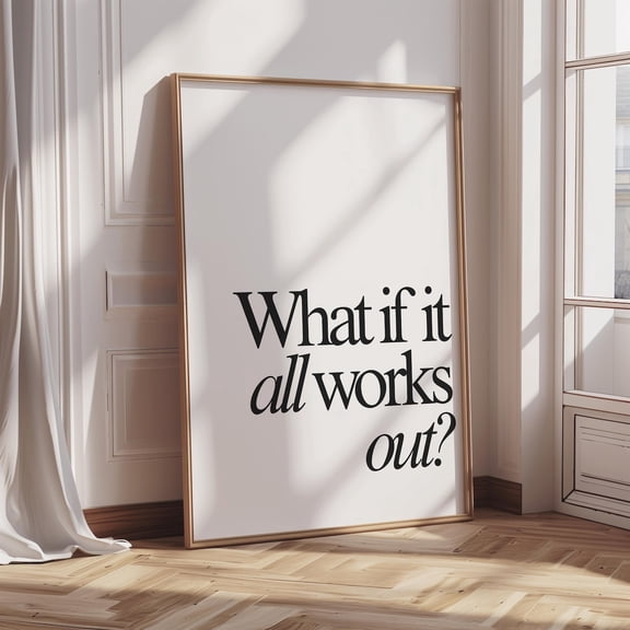 What If It All Works Out Print, Modern Minimal Wall Art, Motivational Quote, Neutral Aesthetic Decor, Scandinavian Typography Home Decor #2121, Unframed Poster Size 12x18
