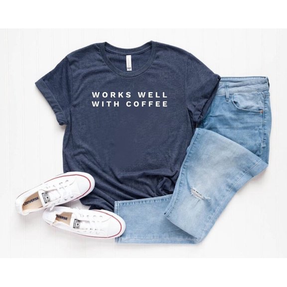Works Well With Coffee Shirt Coffee Gift Coffee Lover Shirt Coffee Lover Gift - Unisex
