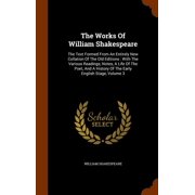 The Works Of William Shakespeare The Text Formed From An Entirely New Collation Of The Old Editions With The Various Readings, Notes, A Life Of The Poet, And A History Of The Early English Stage, Volume 3 Hardcover