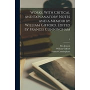 Works. With Critical and Explanatory Notes and a Memoir by William Gifford. Edited by Francis Cunningham; 1, Paperback