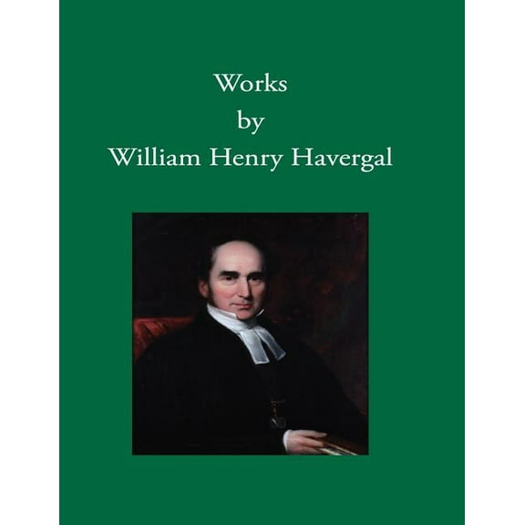 Works by William Henry Havergal (Paperback) by Jane Miriam Crane, David L Chalkley, Glen T Wegge