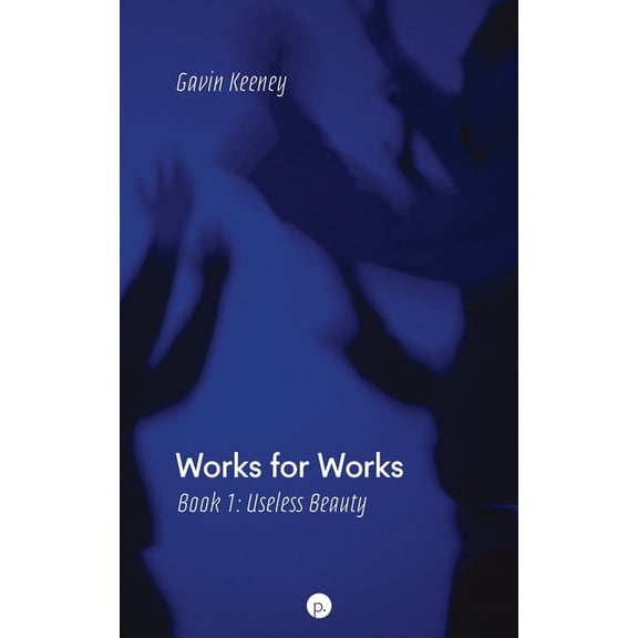 Works for Works, Book 1: Useless Beauty, (Paperback)