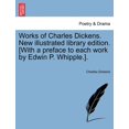 thumbnail image 1 of Works of Charles Dickens. New illustrated library edition. [With a preface to each work by Edwin P. Whipple.]. (Paperback), 1 of 1