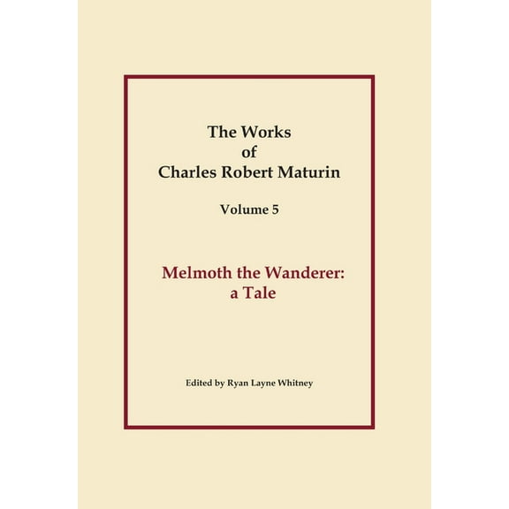 Works of Charles Robert Maturin, Vol. 5: Melmoth the Wanderer, (Hardcover)