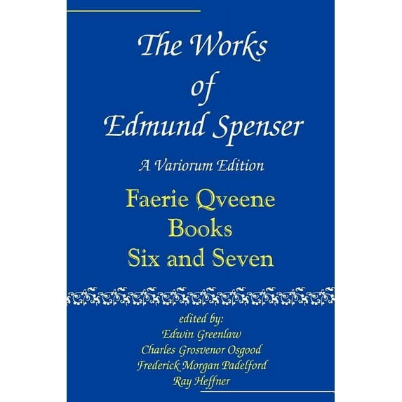 Works of Edmund Spenser The Works of Edmund Spenser: Faerie Qveene Books Six and Seven, Book 06, (Paperback)