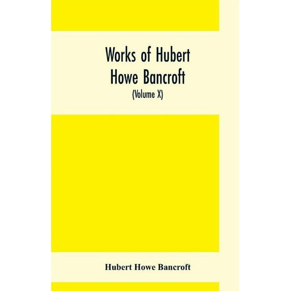 Works of Hubert Howe Bancroft, (Volume X) History of Mexico (Vol. II) 1521- 1600 (Paperback)