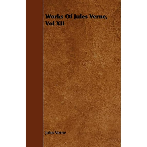 Works of Jules Verne, Vol XII (Paperback)