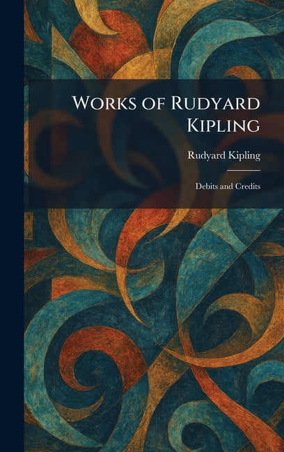 Works of Rudyard Kipling: Debits and Credits, (Hardcover)