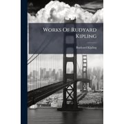 Works Of Rudyard Kipling From Sea To Sea Letters Of Travel, American Notes Paperback