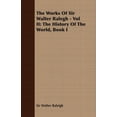 thumbnail image 1 of Works of Sir Walter Ralegh : The History of the World, Book I, 1 of 1
