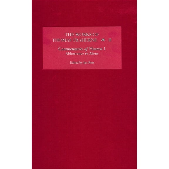 Works of Thomas Traherne The Works of Thomas Traherne II: Commentaries of Heaven, Part 1: Abhorrence to Alone, Book 2, (Hardcover)