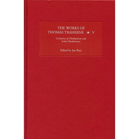 Works of Thomas Traherne: The Works of Thomas Traherne, Volume V (Hardcover)