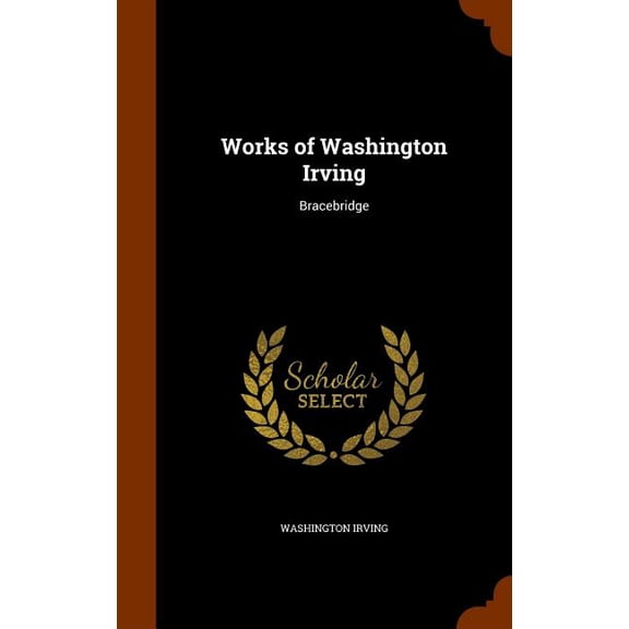 Works of Washington Irving: Bracebridge