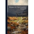 thumbnail image 1 of Works Of The Camden Society; Volume 23 (Paperback), 1 of 1