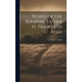 thumbnail image 1 of Works of the Seraphic Father St. Francis of Assisi (Hardcover), 1 of 1