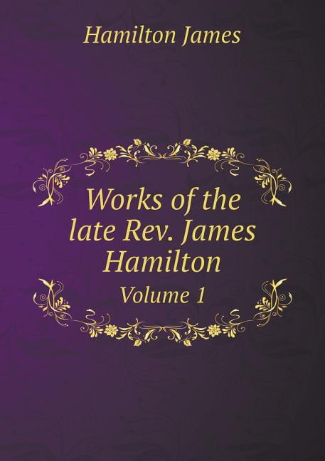 Works of the late Rev. James Hamilton Volume 1 (Paperback)