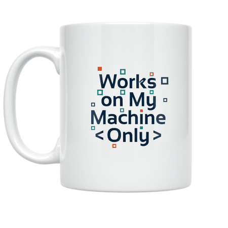 Works on My Machine Only - Software Developer - 11 oz Ceramic Coffee Mug