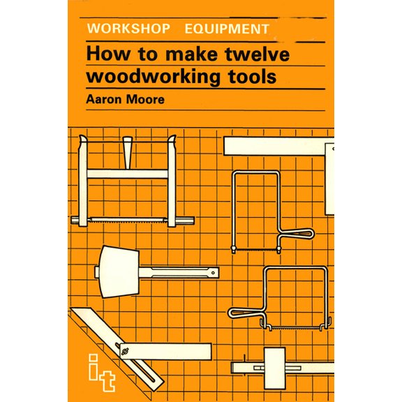 Workshop Equipment Manual How to Make Twelve Woodworking Tools: A Handbook, (Paperback)