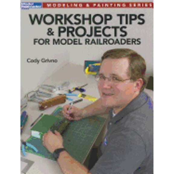 Pre-Owned Workshop Tips & Projects for Model Railroaders (Paperback) 0890248699 9780890248690