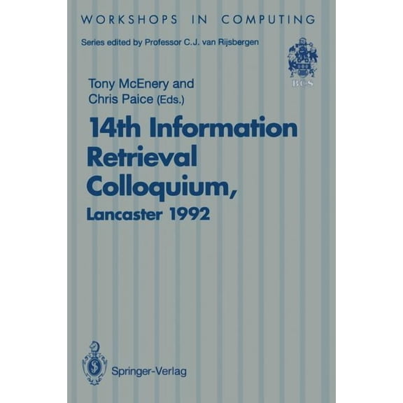 Workshops in Computing 14th Information Retrieval Colloquium: Proceedings of the BCS 14th Information Retrieval Colloquium, University of Lanca, (Paperback)
